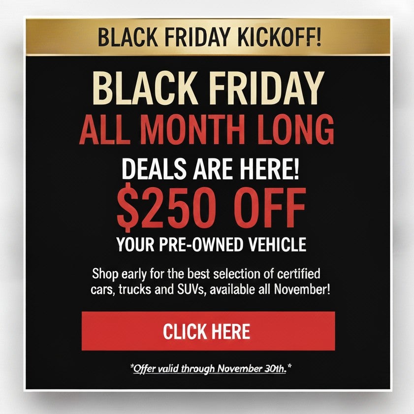 Black Friday Deals Earn $250 Off Your PreOwned Vehicle